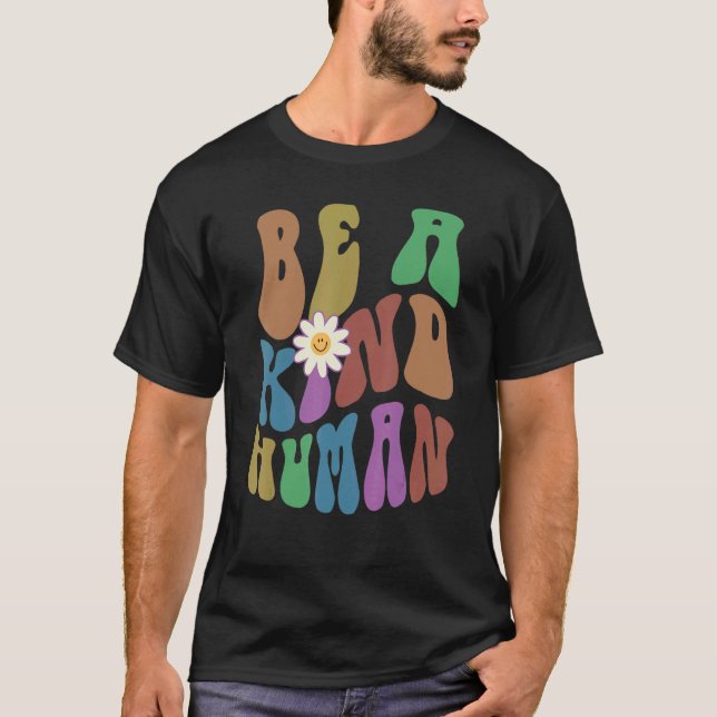Groovy BE A KIND HUMAN Retro Anti Bullying Choose  T-Shirt (Front)
