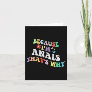 Groovy Because Im Anais Thats Why Funny Custom Nam Card