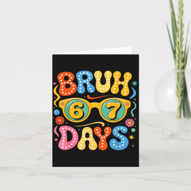 Groovy Bruh 67 Days Of School Sungles 67th Day Of  Card (Front)