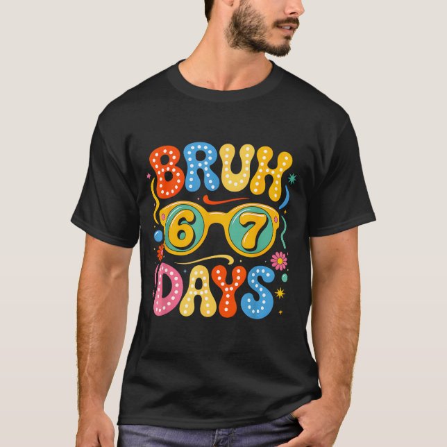 Groovy Bruh 67 Days Of School Sungles 67th Day Of  T-Shirt (Front)