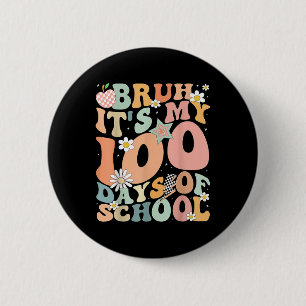 Groovy Bruh Its My 100 Days Of School Funny Kids 1 6 Cm Round Badge