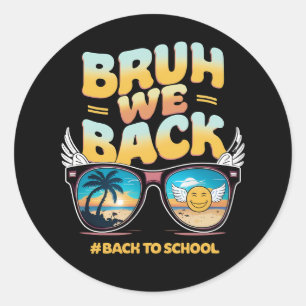 Groovy Bruh We Back First Day Back To School Classic Round Sticker
