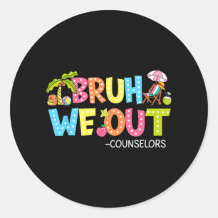 Groovy Bruh We Out Counsellors Last Day Of School Classic Round Sticker