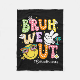 Groovy Bruh We Out School Nurses Last Day Of Schoo Fleece Blanket