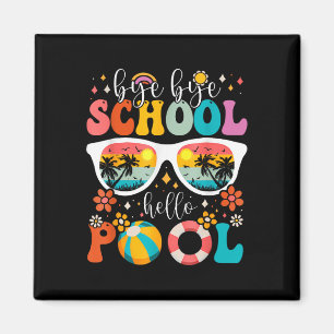 Groovy Bye Bye School Hello Pool Last Day Of Schoo Magnet