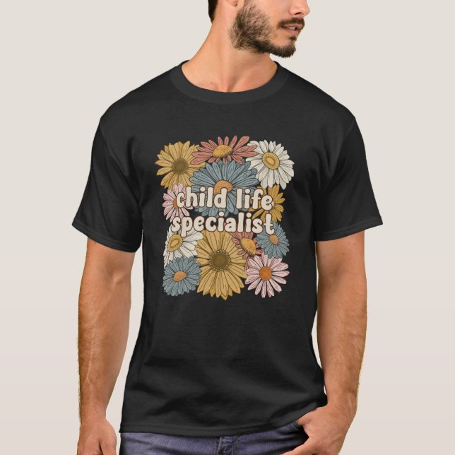 Groovy Child Life Specialist Flowers T-Shirt (Front)