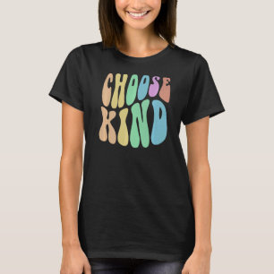 Groovy CHOOSE KIND Be Retro Kindness Anti Bully Fr T-Shirt