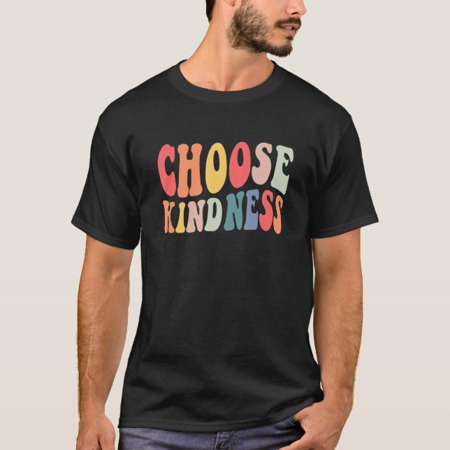 Groovy Choose Kindness Be Kind Positive Quote Insp T-Shirt (Front)
