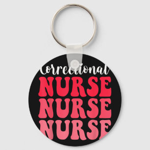 Groovy correctional nurse forensic nursing forGroo Key Ring