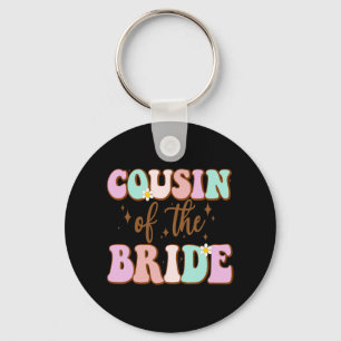 Groovy Cousin Of The Bride Wedding Shower Cousin F Key Ring