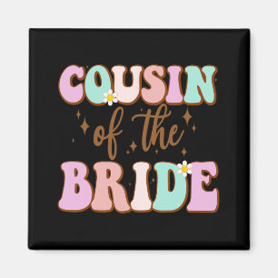 Groovy Cousin Of The Bride Wedding Shower Cousin F Magnet