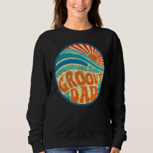 Groovy Dad 70s Aesthetic Nostalgia 1970's Hippie D Sweatshirt