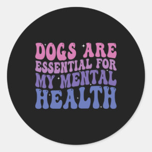 Groovy Dogs Are For My Mental Health Quote Classic Round Sticker