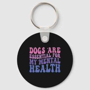 Groovy Dogs Are For My Mental Health Quote Key Ring