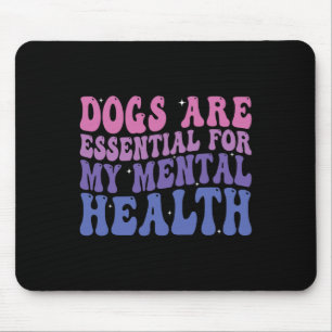 Groovy Dogs Are For My Mental Health Quote Mouse Pad