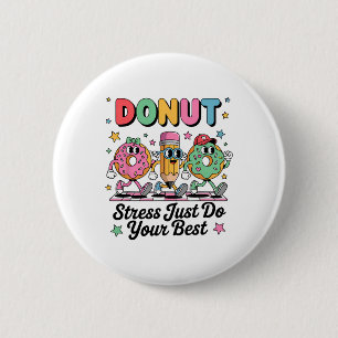 Groovy Doughnut Stress Just Do Your Best Testing D 6 Cm Round Badge