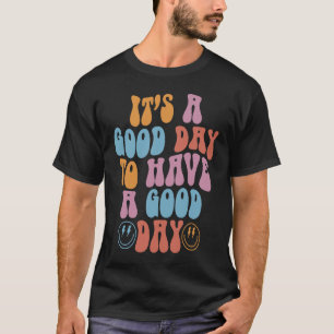 Groovy Face It's A Good Day To Have A Good Day Ins T-Shirt