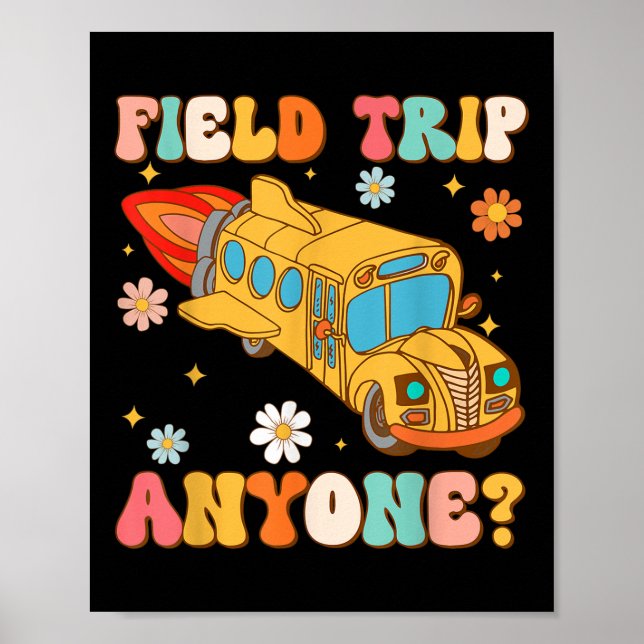 Groovy Field Trip Anyone School Bus Driver Yellow  Poster (Front)