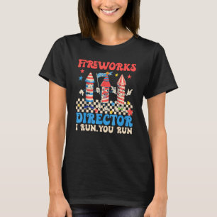 Groovy Fireworks Director I Run You Run  4th Of Ju T-Shirt