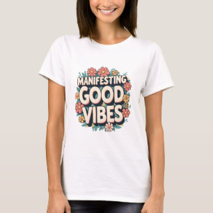 Groovy Floral “Manifesting Good Vibes” TShirt 