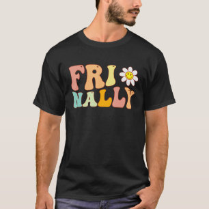 Groovy Fri nally Daisy Flower A  Friday vibes Teac T-Shirt