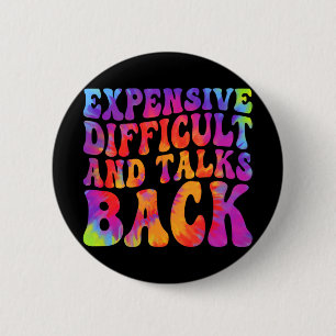 Groovy Funny Expensive Difficult &amp; Talks Back  6 Cm Round Badge