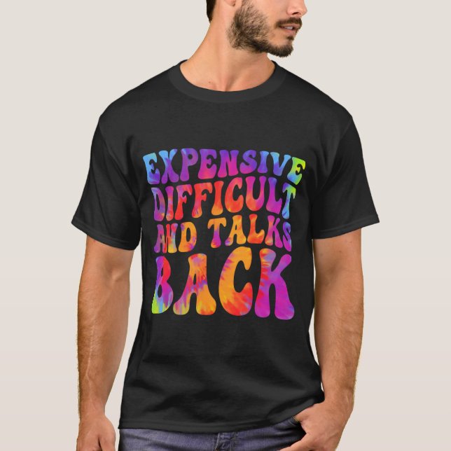 Groovy Funny Expensive Difficult &amp; Talks Back  T-Shirt (Front)