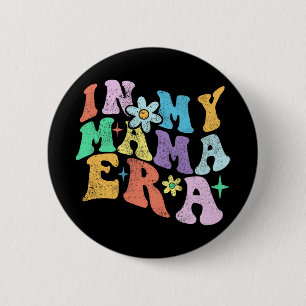 Groovy Funny In My Mama Era 2023 Mothers Day Mum W 6 Cm Round Badge