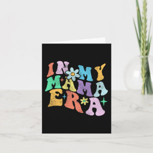 Groovy Funny In My Mama Era 2023 Mothers Day Mum W Card