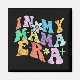 Groovy Funny In My Mama Era 2023 Mothers Day Mum W Magnet