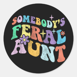 Groovy Funny Somebody's Feral Aunt On Back Mothers Classic Round Sticker