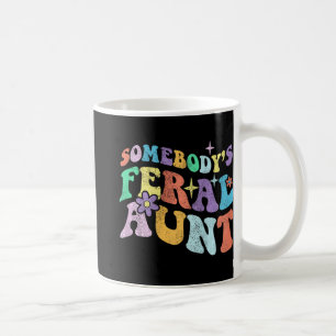 Groovy Funny Somebody's Feral Aunt On Back Mothers Coffee Mug