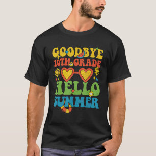Groovy Goodbye 10th Grade Hello Summer Last Day Of T-Shirt