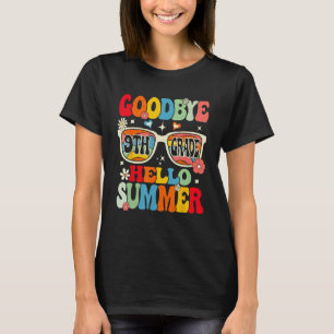 Groovy Goodbye 9th Grade Graduation Hello Summer K T-Shirt