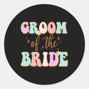 Groovy Groom Of The Bride Wedding Shower Mum From Classic Round Sticker
