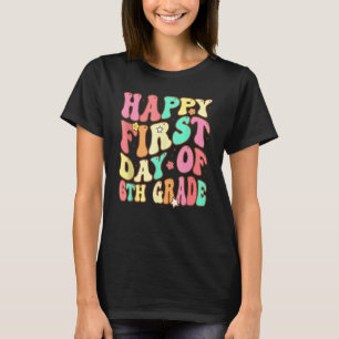 Groovy Happy First Day Of 6th Grade Welcome Back T T-Shirt