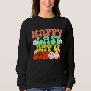 Groovy Happy Last Day of School Teacher Student Gr Sweatshirt