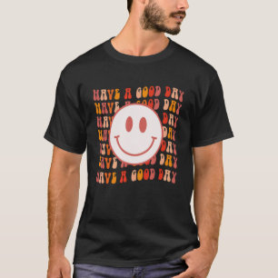 Groovy Happy Smiling Face Have Good Day Positive M T-Shirt