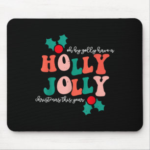 Groovy Have A Holly Xmas Jolly Christmas This Year Mouse Pad