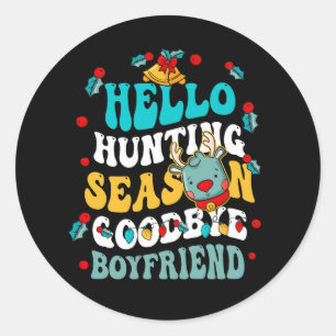Groovy Hello Hunting Season Goodbye Boyfriend Chri Classic Round Sticker