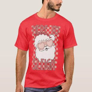 Groovy Here To Sleigh Santa Claus Face Funny Chris T-Shirt