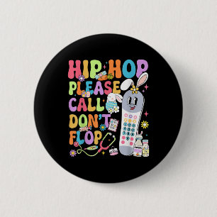 Groovy Hip Hop Please Call Dont Flop Cna Pct Easte 6 Cm Round Badge