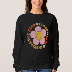 Groovy Hippy Teacher Be Kind Teach Love Inspire El Sweatshirt
