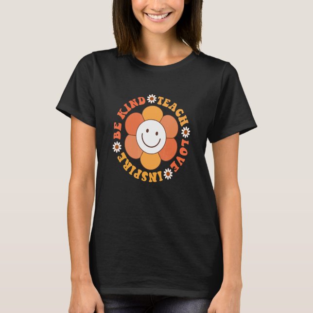 Groovy Hippy Teacher Be Kind Teach Love Inspire El T-Shirt (Front)