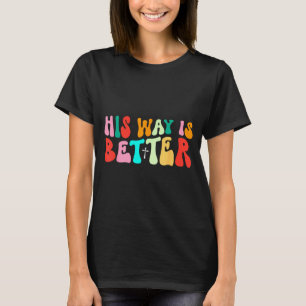 Groovy His Way Is Better Minimal Christian Cross B T-Shirt