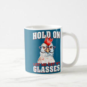 Groovy Hold On Let Me Get My Gles Chicken Funny Sa Coffee Mug