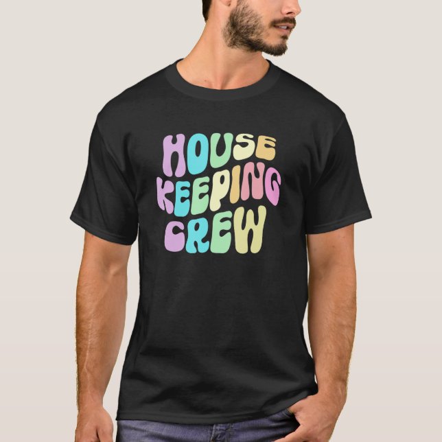Groovy HOUSEKEEPING CREW Cleaner House Maid Home C T-Shirt (Front)