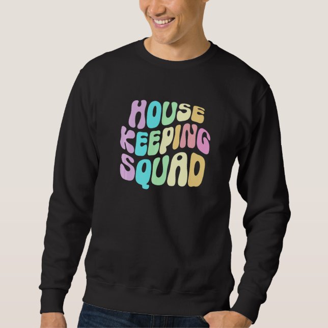 Groovy HOUSEKEEPING SQUAD Cleaner House Maid Home  Sweatshirt (Front)