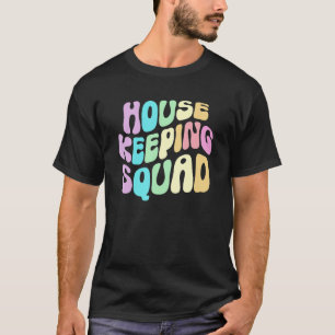 Groovy HOUSEKEEPING SQUAD Cleaner House Maid Home T-Shirt