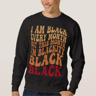 Groovy I Am Black Every Month Retro Black History Sweatshirt